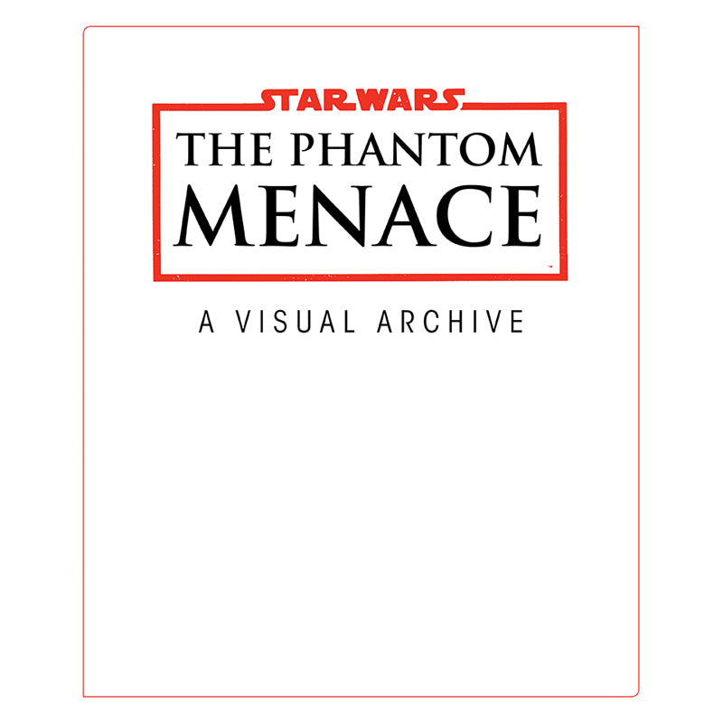 Star Wars: The Phantom Menace: A Visual Archive