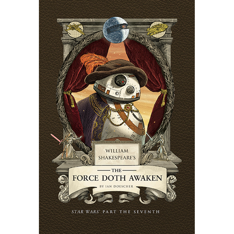 William Shakespeare's The Force Doth Awaken: Star Wars Part the Seventh