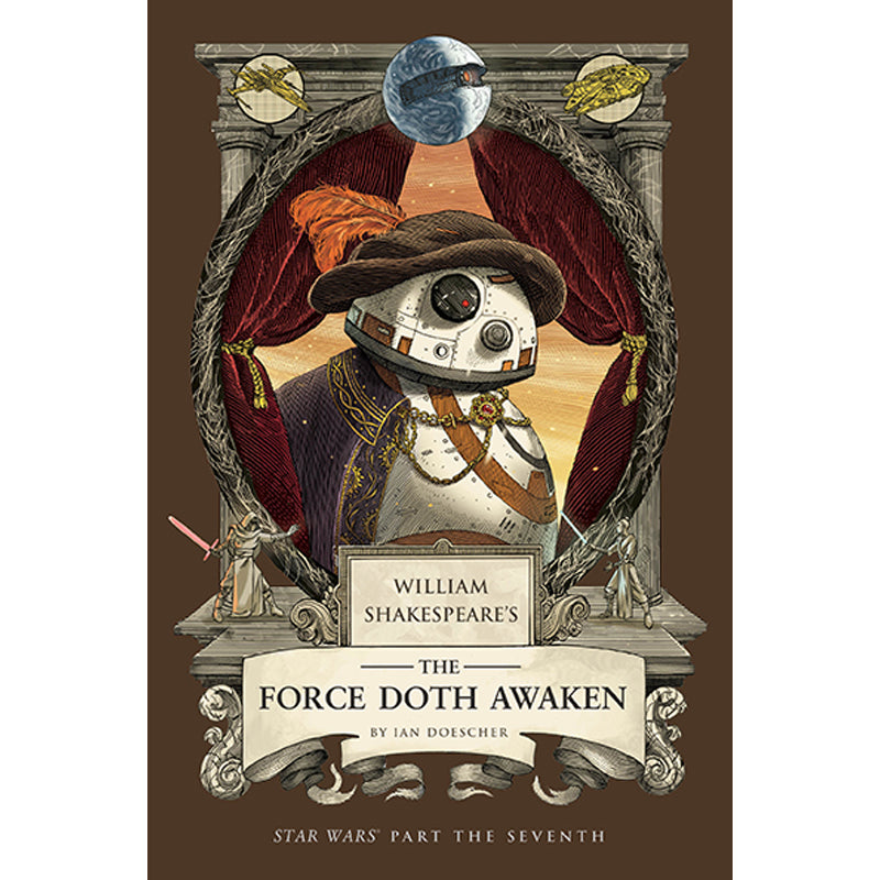 William Shakespeare's The Force Doth Awaken: Star Wars Part the Seventh